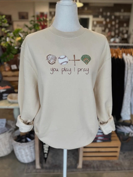 You Play I Pray Sweatshirt